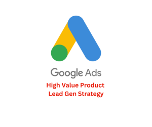 High-Value-Product-Lead-Gen-Strategy-google-ads